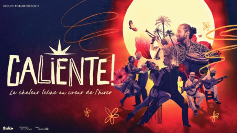 Grande première du spectacle Caliente! La chaleur latine au coeur de l&rsquo;hiver